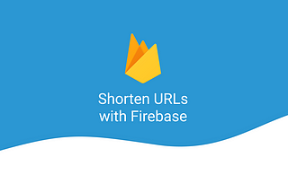 3 Free Ways to Shorten URLs with Firebase