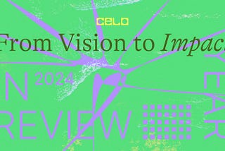 From Vision to Impact: Powering Real-World Change in 2024, From Celo Foundation President Rene…