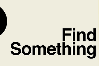 Step 1 | Find Something