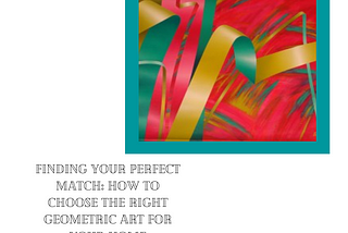 Finding Your Perfect Match: How to Choose the Right Geometric Art for Your Home