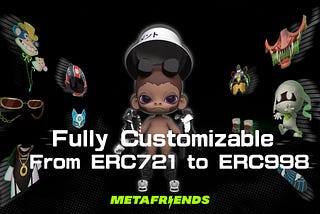MetaFriends: Fully Customizable From ERC-721 to ERC-998