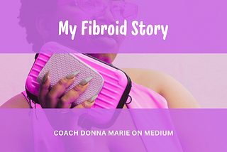 Fibroids: Story of Freedom