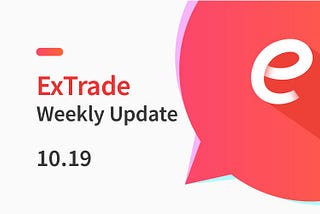 ExTrade Weekly Update 2018/10/19
