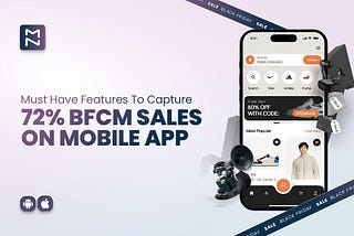 Want to Boost Your BFCM Sales? Here Are 7 Features to Capture 72% of Mobile App Sales!