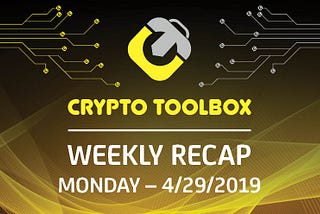 Crypto Toolbox ($TBOX) Weekly Recap 4/29/2019