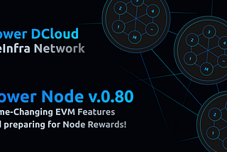 Power Node 0.80: Game-Changing EVM Features and preparing for Node Rewards!