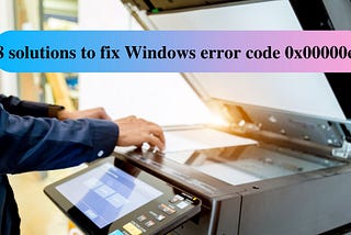 8 solutions to fix Windows error code 0x00000e9