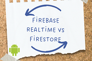 Firebase Realtime vs Firestore: Hangisi Sizin Uygulamanız İçin Daha İyi?