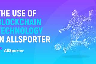 The Use of Blockchain Technology in AllSporter