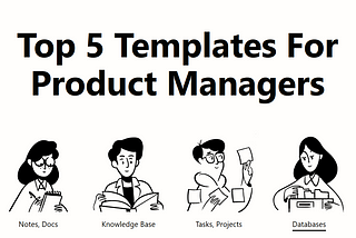 Top 5 Notion Templates For Product Managers