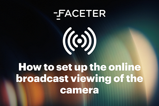 How to set up the online broadcast viewing of the camera