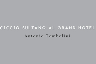 CICCIO SULTANO AL GRAND HOTEL