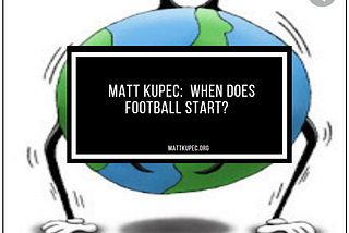 Matt Kupec: When Does Football Start?