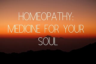 Homeopathy: Medicine for Your Soul