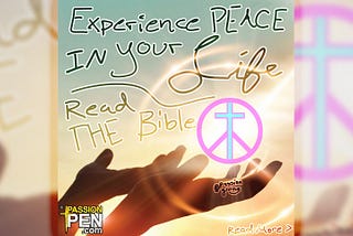 Experience Peace in Your Life — Read the Bible Passion Pen Blog