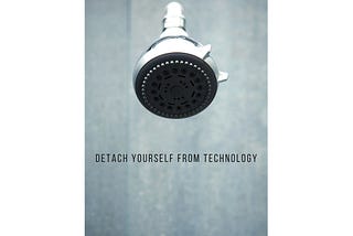 DETACH YOURSELF FROM TECHNOLOGY