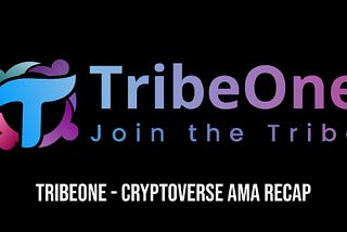 TribeOne -CryptoVerse AMA Recap