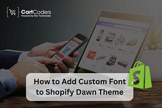 How to Add Custom Font to Shopify Dawn Theme: A Step-by-Step Guide