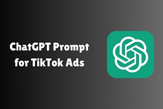 ChatGPT Prompt for TikTok Ads