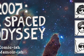 2007: A Spaced Odyssey