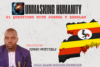 🌍 UnMasking Humanity: A Conversation with Odongo Moses Ojulu