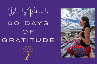 DAY FOUR: 40 Days of Gratitude (and beyond)