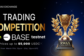 RWAX Base Testnet Trading Competition is Here!