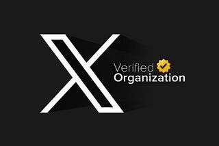 X’s Verified Organizations: A New Tier of Verification