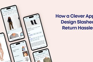 How Simple Design Adjustments Reduced Return Issues by 50%