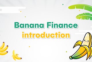 BananaFinance Introduction