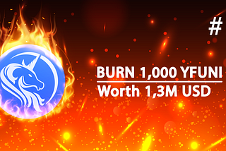 #2 Burn YFUNI Token (Worth 1,3 M USD)