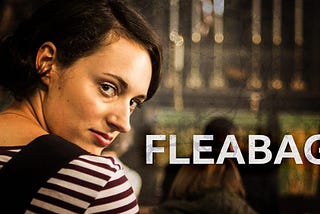 7 days of film: fleabag (2016-2019)