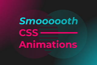 Making CSS animations as smooth as it gets