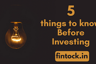 5 Things to Know Before Investing