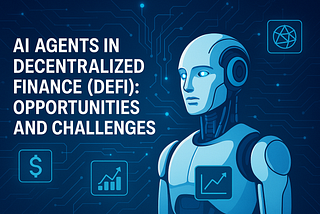 AI Agents in Decentralized Finance (DeFi): Opportunities and Challenges