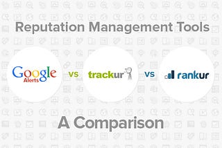 Which Tool Is Best for Monitoring Online Reputation: Side-by-side Comparison of Top 3 Players