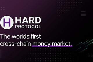 Introducing the HARD protocol, the world’s first cross-chain money market.