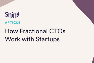 How Fractional CTOs Work with Startups