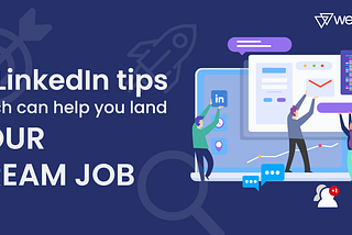 5 Linkedin Tips Which Can Help You Land Your Dream Job