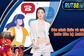 ☎️Liên Hệ Rut88 — Hỗ Trợ 24/24☎️
