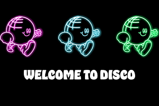 Welcome to Disco