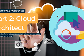 Interview Prep Refresher: Cloud Architect