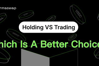 Holding VS Trading, Which Is A Better Choice