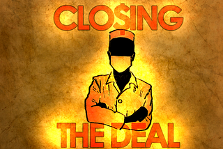 Closing the Deal