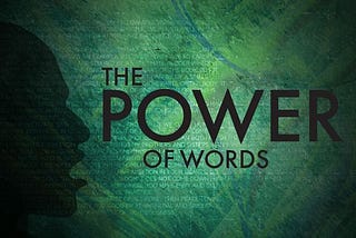 Words have power.