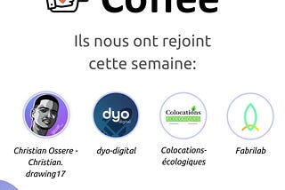 Ils nous ont rejoins cette semaine sur Coffee: christian.drawing17, dyo-digital, colocations-ecologiques, fabrilab