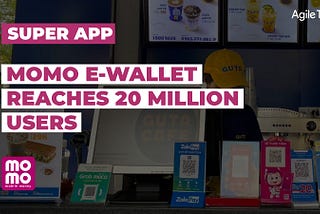 MoMo Wallet Vietnam: The Super App Reaches 20 Million Users Worldwide