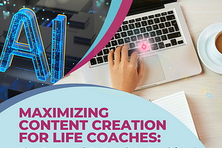 Maximizing Content Creation for Life Coaches: The Power of PLR and AI Combined
