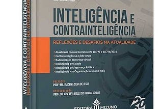 Inteligência e Contrainteligência, uma obra mais do que atual — Por Fábio Pereira Ribeiro