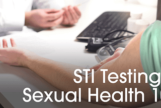 STI Testing and Sexual Health 101